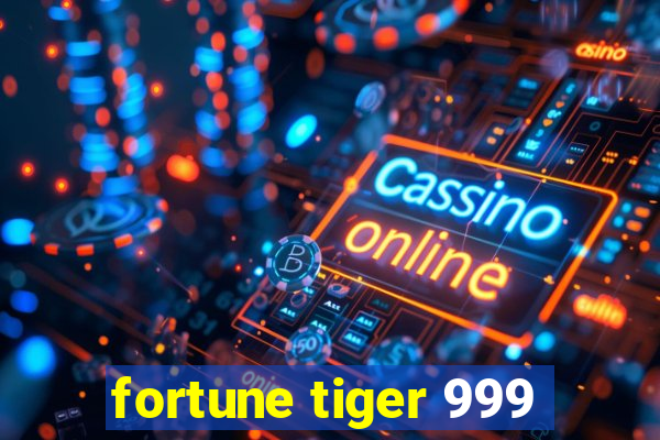 fortune tiger 999